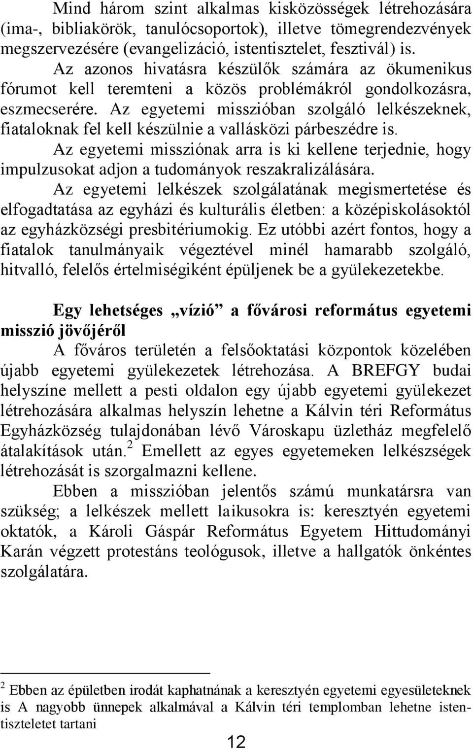 Az egyetemi misszióban szolgáló lelkészeknek, fiataloknak fel kell készülnie a vallásközi párbeszédre is.