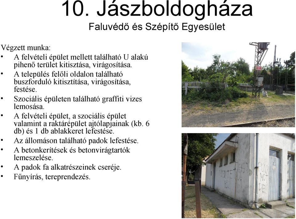 Szociális épületen található graffiti vizes lemosása. A felvételi épület, a szociális épület valamint a raktárépület ajtólapjainak (kb.