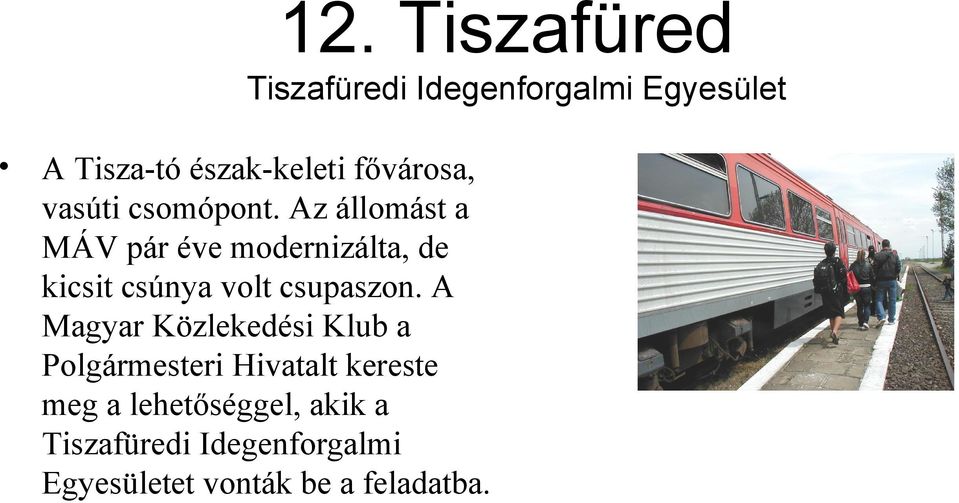 Az állomást a MÁV pár éve modernizálta, de kicsit csúnya volt csupaszon.