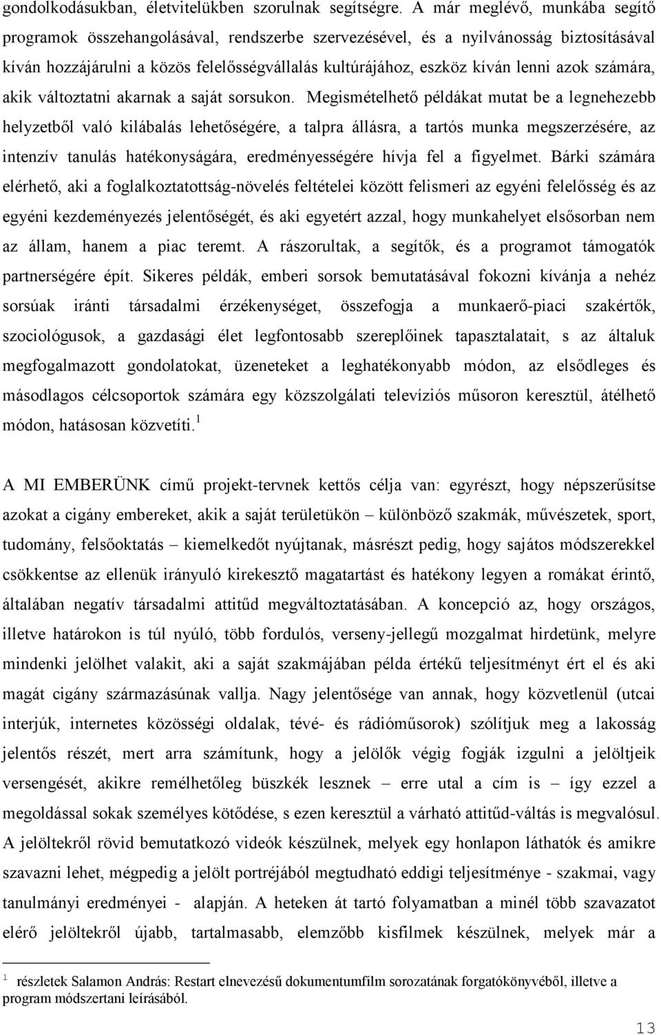 azok számára, akik változtatni akarnak a saját sorsukon.