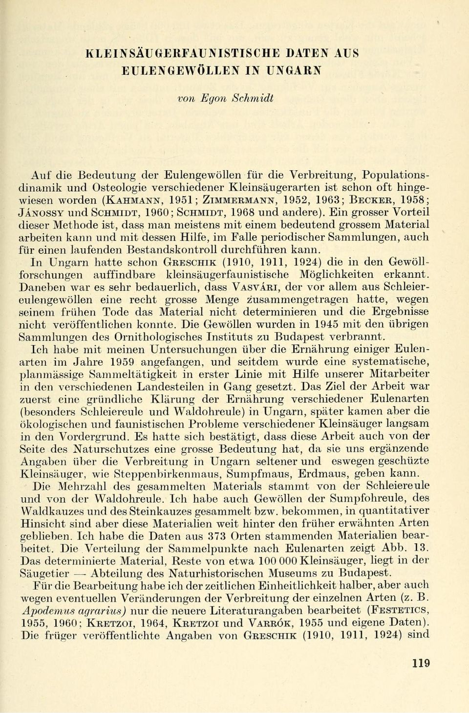 Ein grosser Vorteil dieser Methode ist, dass man meistens mit einem bedeutend grossem Material arbeiten kann und mit dessen Hilfe, im Falle periodischer Sammlungen, auch für einen laufenden