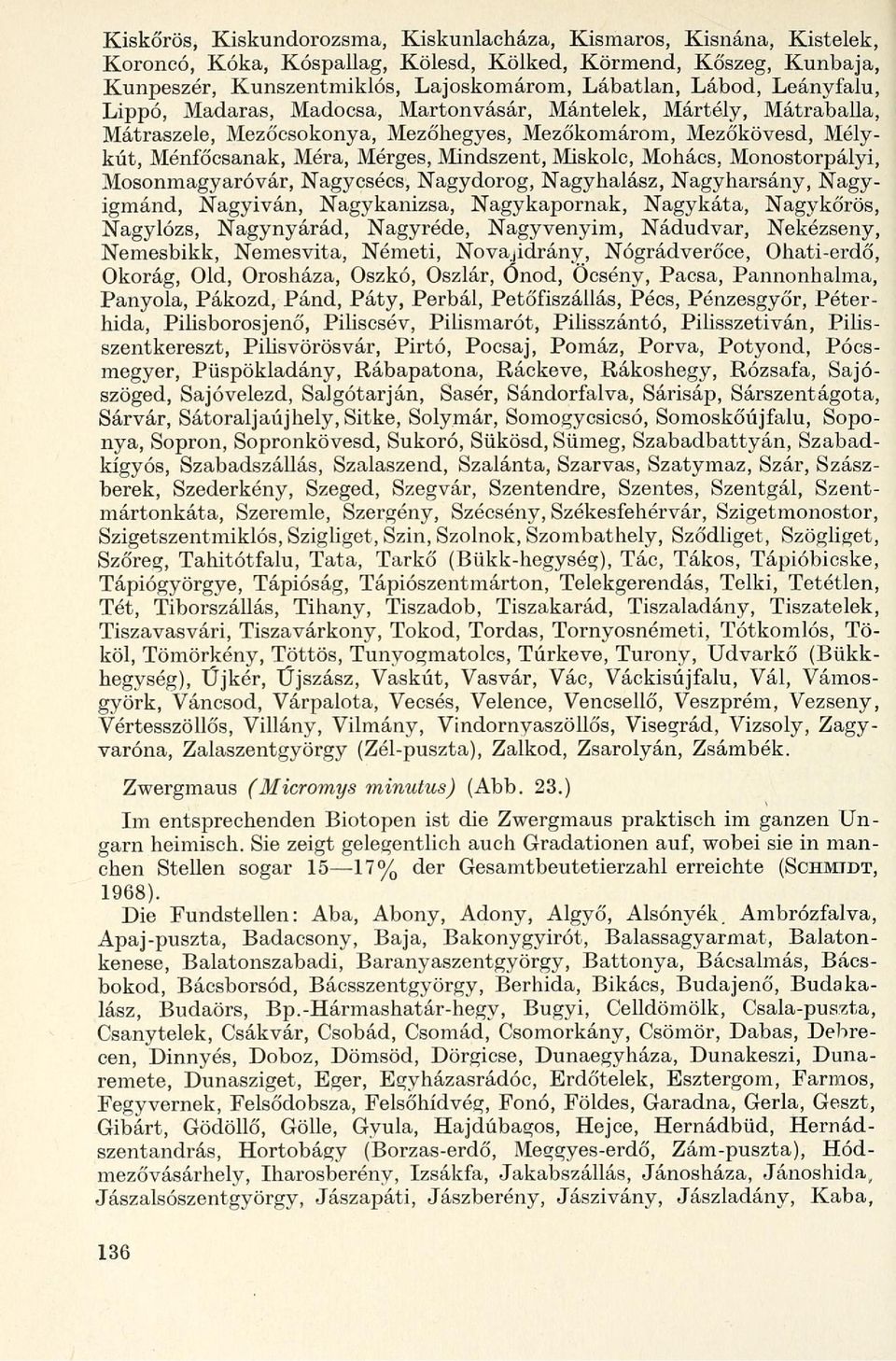 Mohács, Monostorpályi, Mosonmagyaróvár, Nagycsécs, Nagydorog, Nagyhalász, Nagyharsány, Nagyigmánd, Nagyiván, Nagykanizsa, Nagykapornak, Nagykáta, Nagykőrös, Nagylózs, Nagynyárád, Nagyréde,