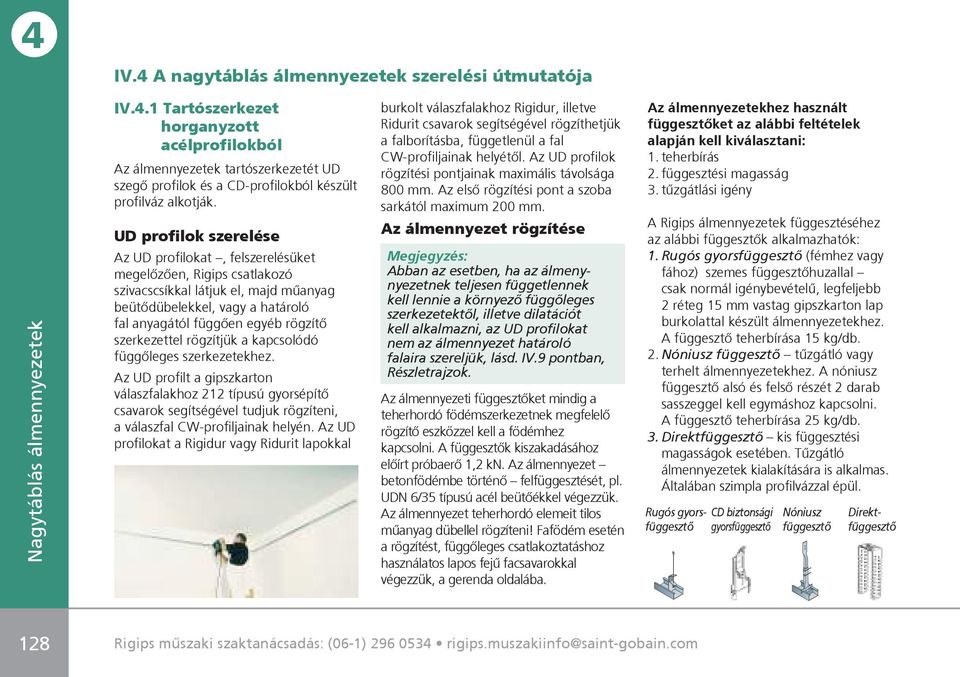 szerkezettel rögzítjük a kapcsolódó függôleges szerkezetekhez.