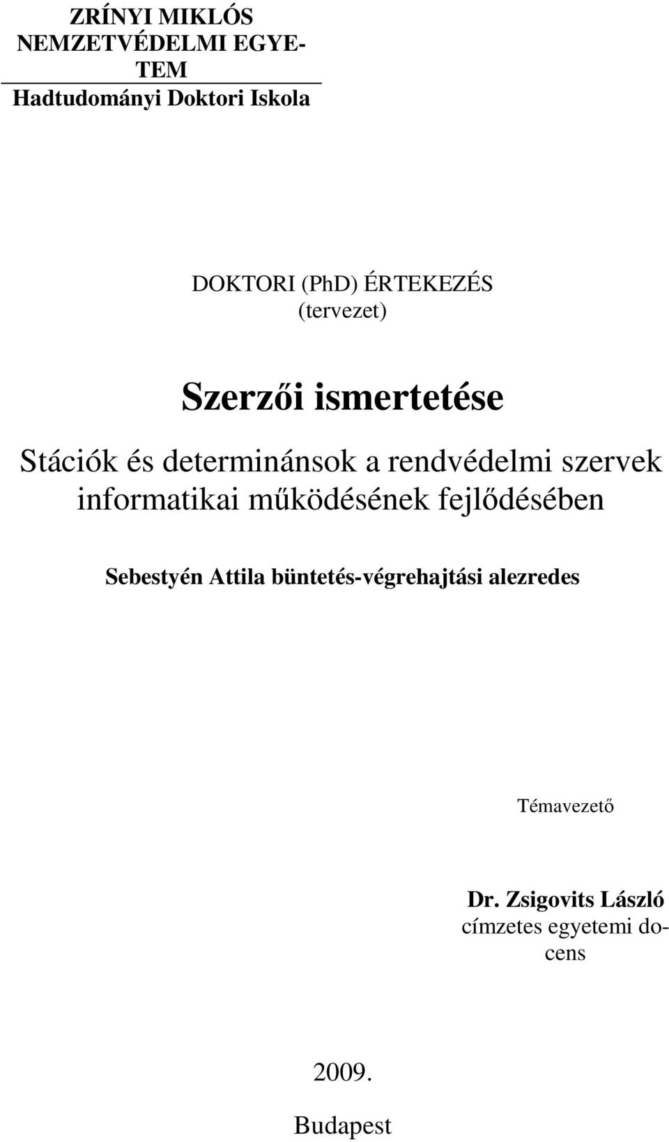 szervek informatikai mőködésének fejlıdésében Sebestyén Attila