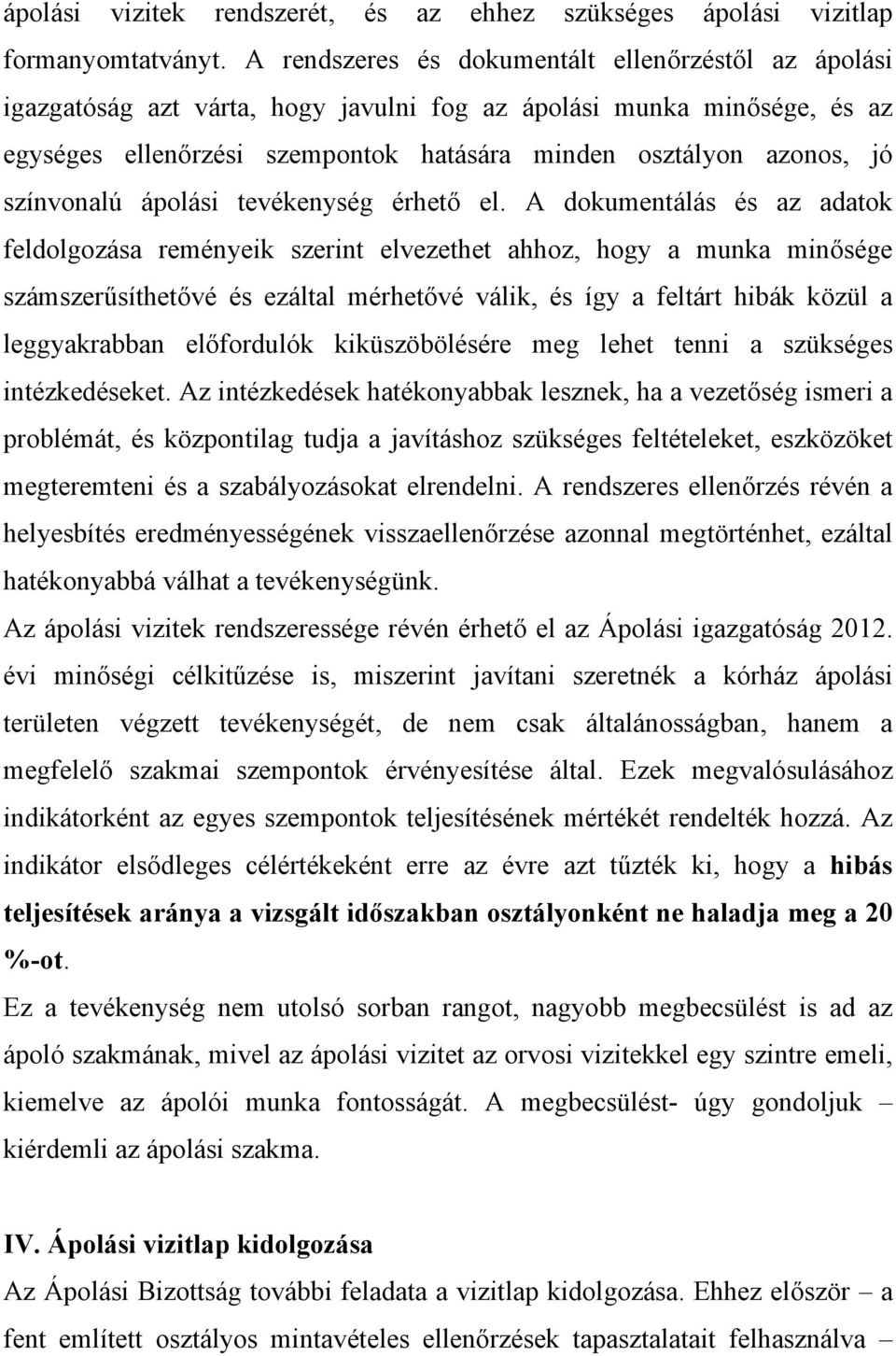 színvonalú ápolási tevékenység érhető el.