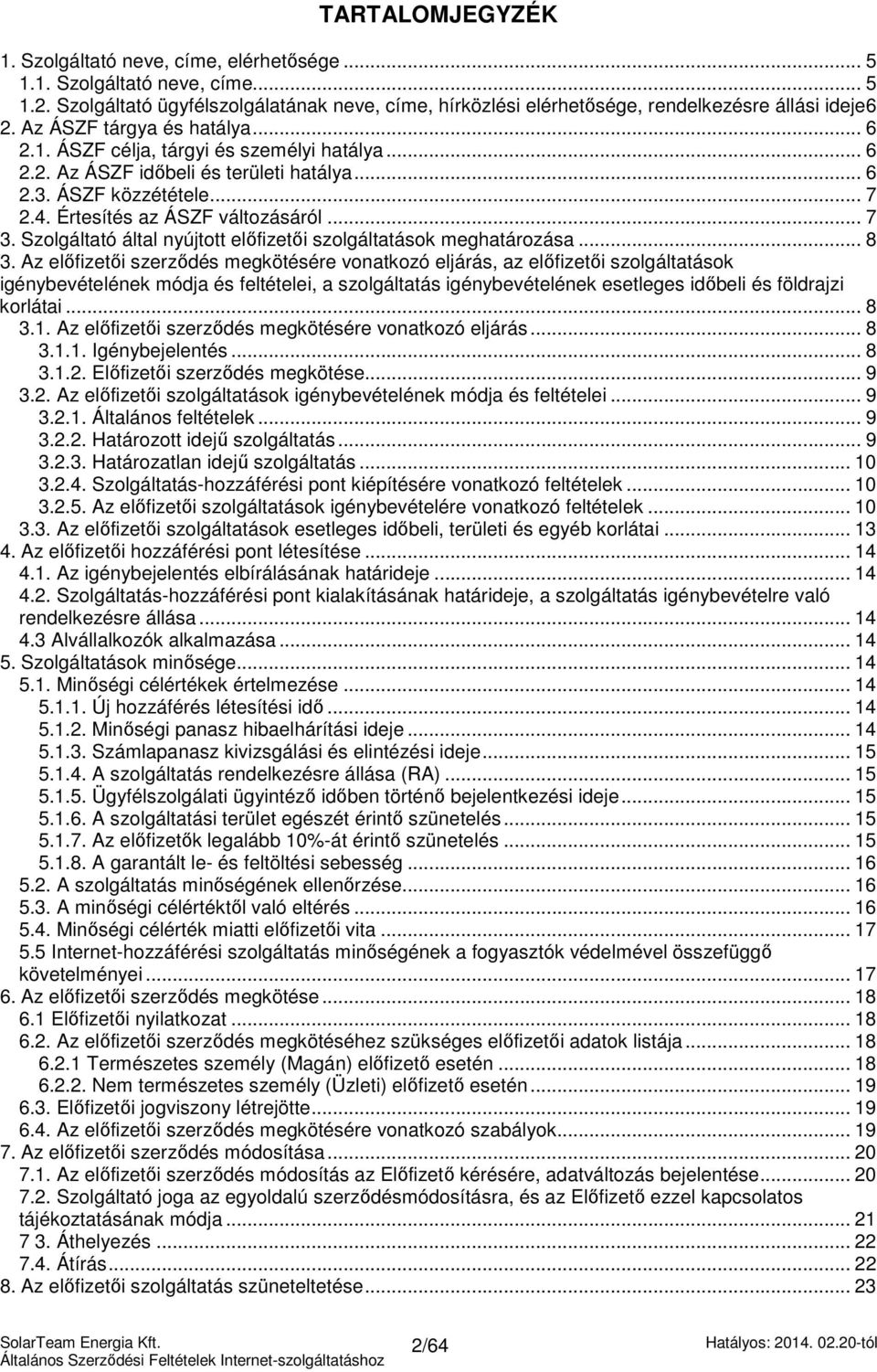 Szolgáltató által nyújtott előfizetői szolgáltatások meghatározása... 8 3.