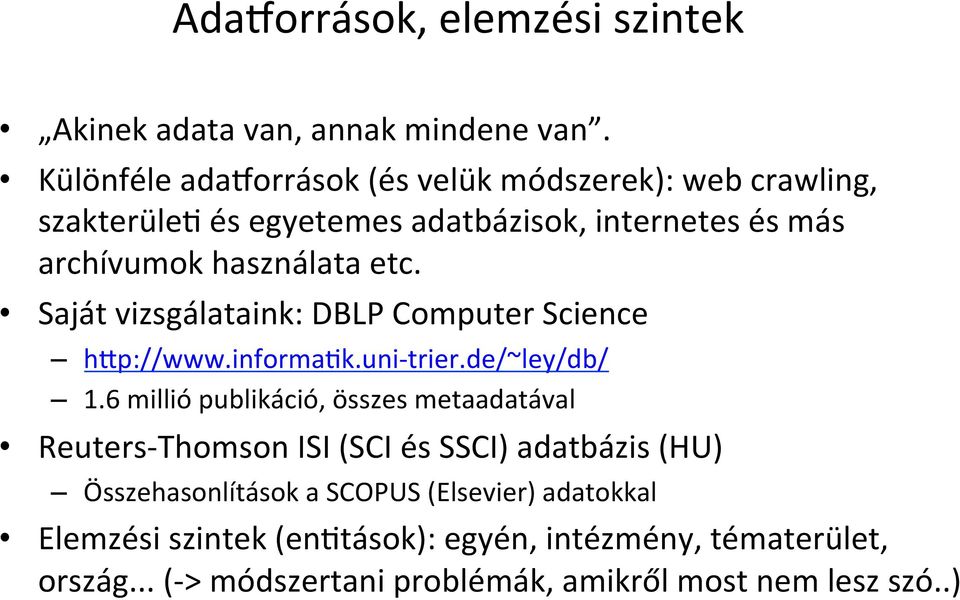 Saját vizsgálataink: DBLP Computer Science h`p://www.informa=k.uni- trier.de/~ley/db/ 1.