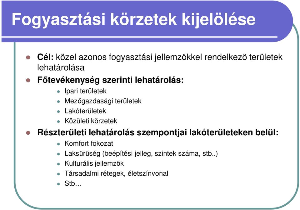 Lakóterületek Közületi körzetek Részterületi lehatárolás szempontjai lakóterületeken belül: Komfort