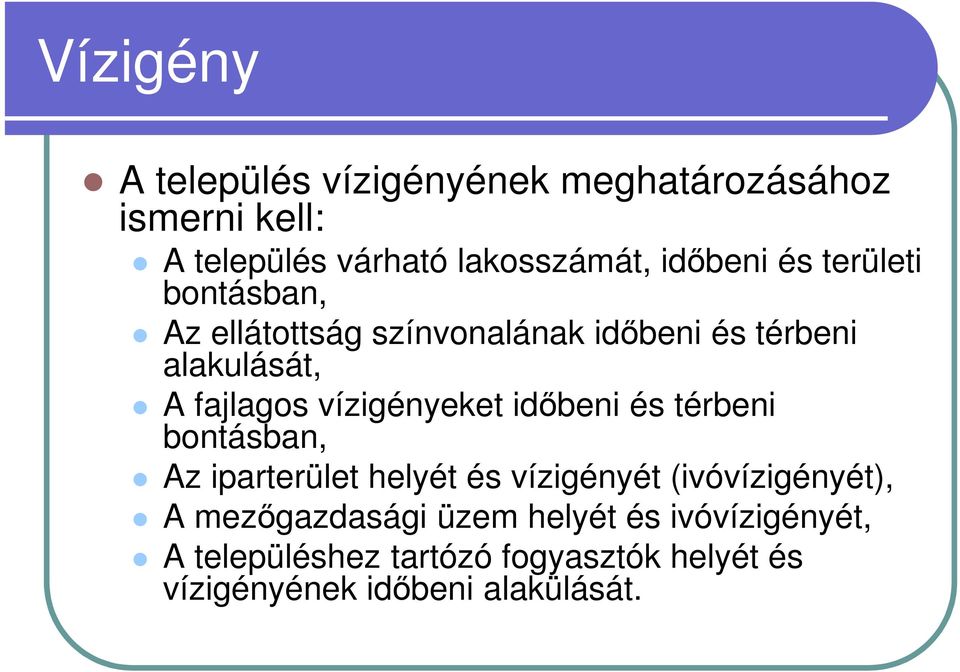 vízigényeket időbeni és térbeni bontásban, Az iparterület helyét és vízigényét (ivóvízigényét), A