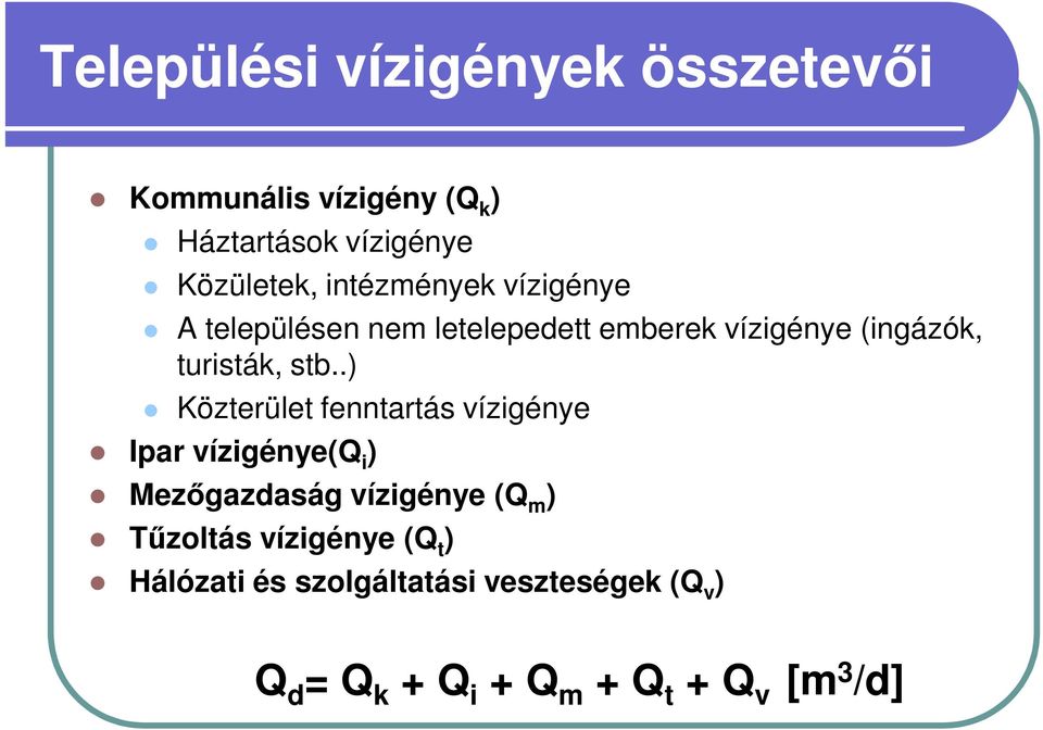 .) Közterület fenntartás vízigénye Ipar vízigénye(q i ) Mezőgazdaság vízigénye (Q m ) Tűzoltás