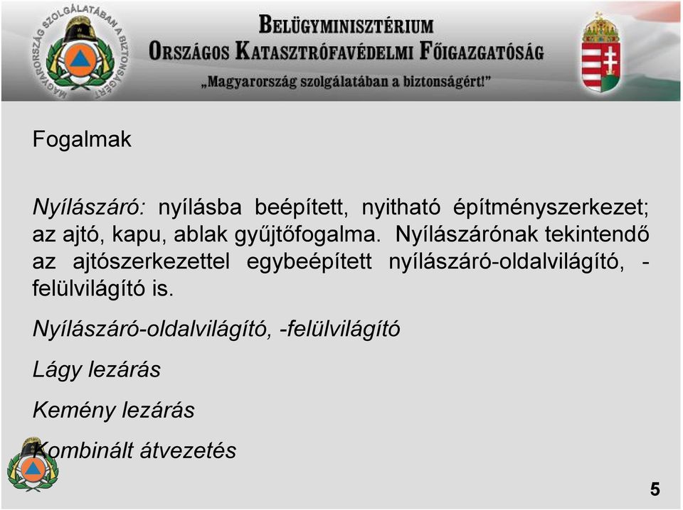 Nyílászárónak tekintendő az ajtószerkezettel egybeépített