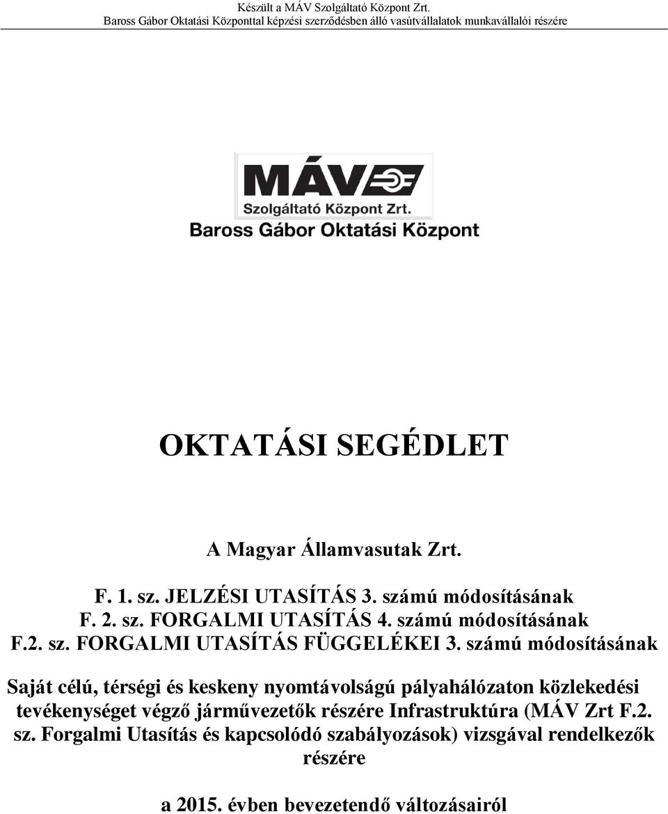 számú módosításának Saját célú, térségi és keskeny nyomtávolságú pályahálózaton közlekedési tevékenységet végző járművezetők