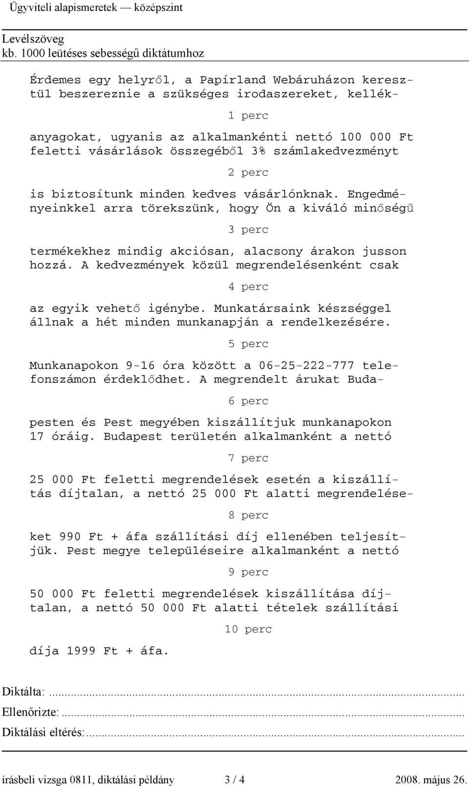 feletti vásárlások összegéből 3% számlakedvezményt 2 perc is biztosítunk minden kedves vásárlónknak.