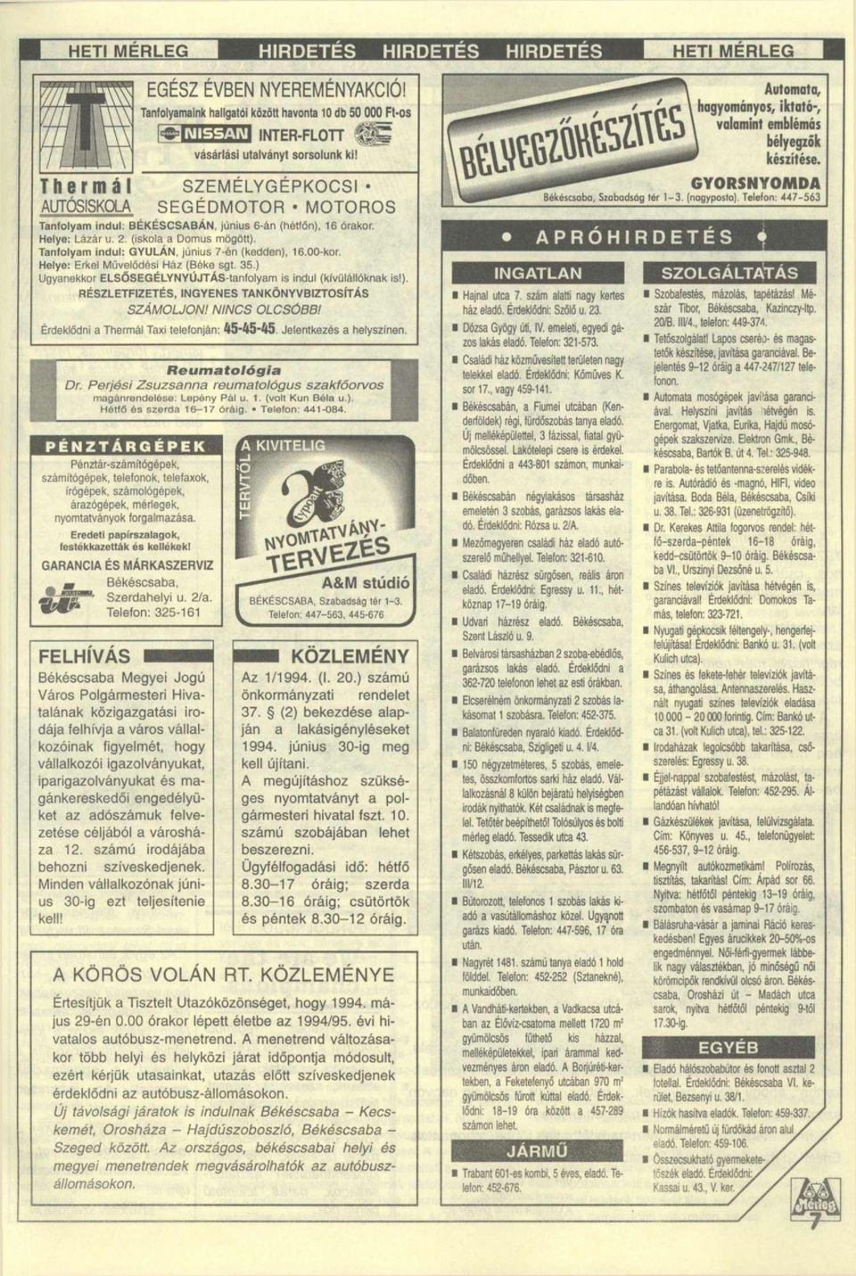 SZEMÉLYGÉPKOCSI SEGÉDMOTOR MOTOROS Tanfolyam indul: BÉKÉSCSABÁN, június 6-án (hétfőn), 16 órakor. Helye: Lázár u. 2 (iskola a Domus mögött). Tanfolyam indul: GYULÁN, június 7-én (kedden), 16.0O-kor.