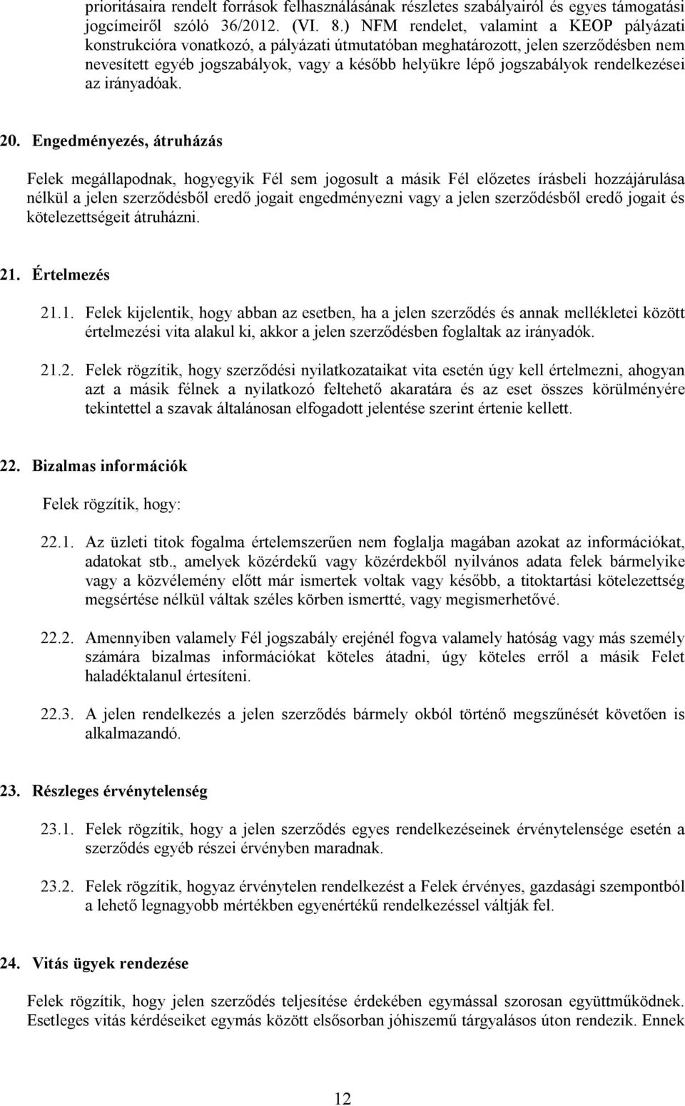 jogszabályok rendelkezései az irányadóak. 20.