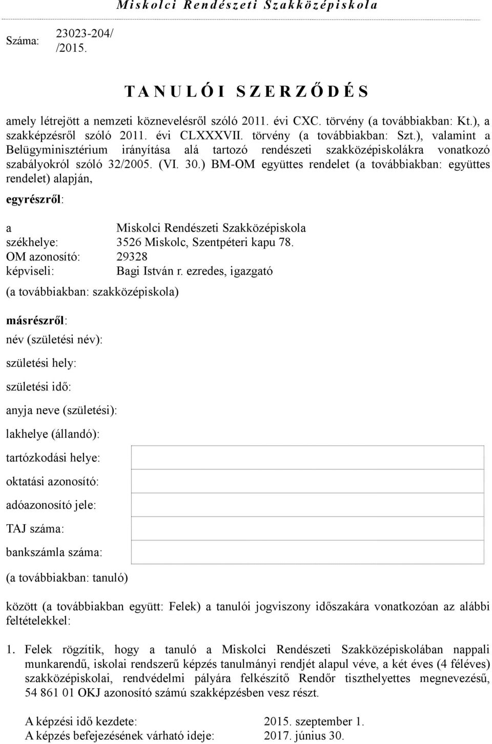 ), valamint a Belügyminisztérium irányítása alá tartozó rendészeti szakközépiskolákra vonatkozó szabályokról szóló 32/2005. (VI. 30.