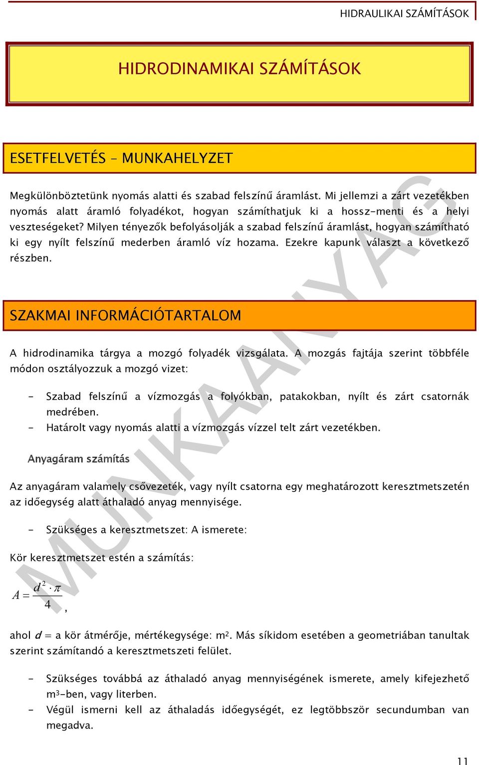 Miyen tényezők befoyáoják a zabad fezínű áraát, hogyan záítható ki egy nyít fezínű ederben áraó víz hozaa. Ezekre kapunk váazt a következő rézben.