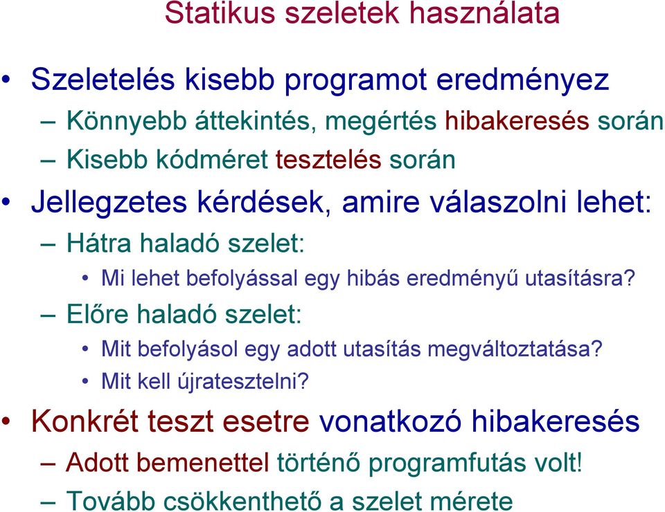 egy hibás eredményű utasításra? Előre haladó szelet: Mit befolyásol egy adott utasítás megváltoztatása?