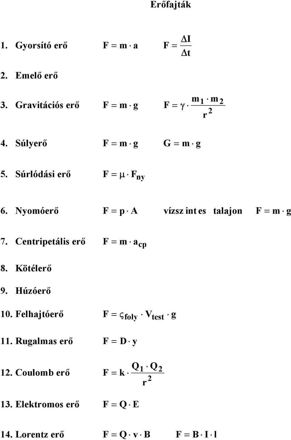 Centripetális erő cp a 8. Kötélerő 9. Húzóerő 10.