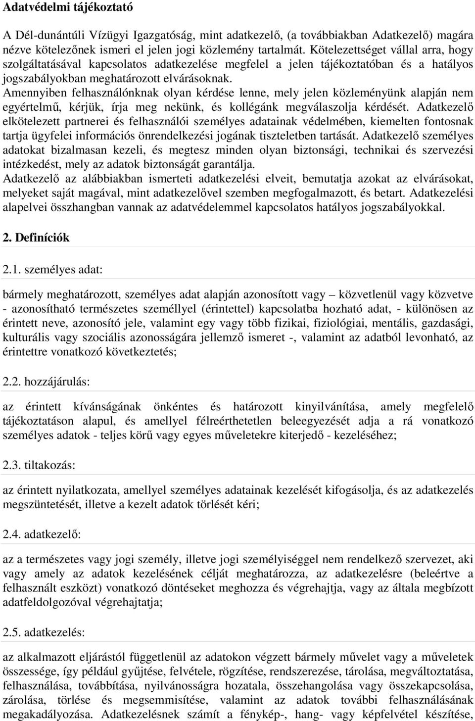 Amennyiben felhasználónknak olyan kérdése lenne, mely jelen közleményünk alapján nem egyértelmű, kérjük, írja meg nekünk, és kollégánk megválaszolja kérdését.