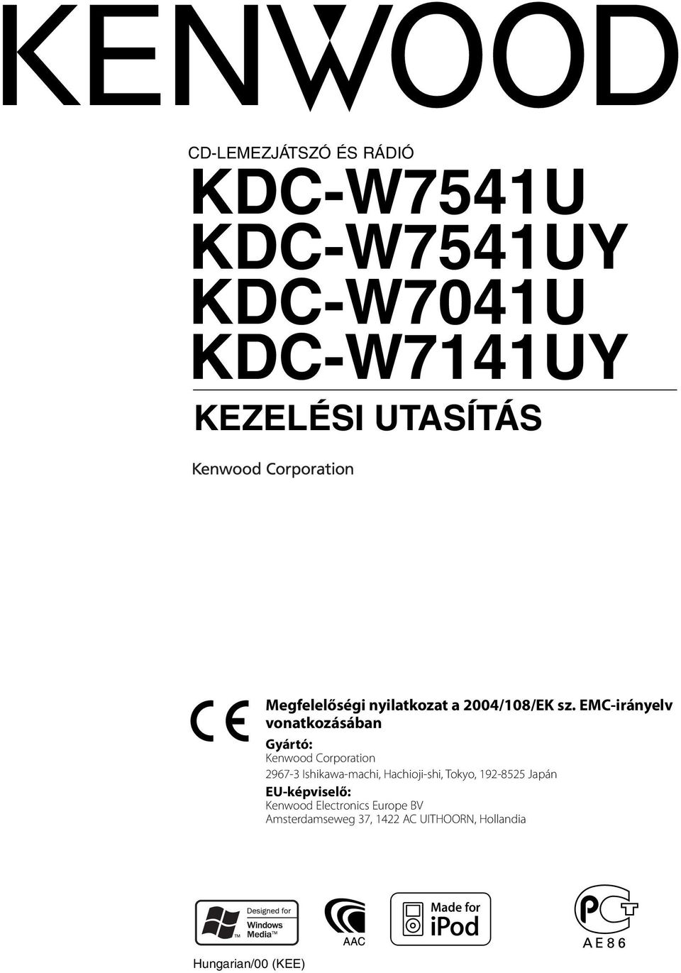 EMC-irányelv vonatkozásában Gyártó: Kenwood Corporation 2967-3 Ishikawa-machi,