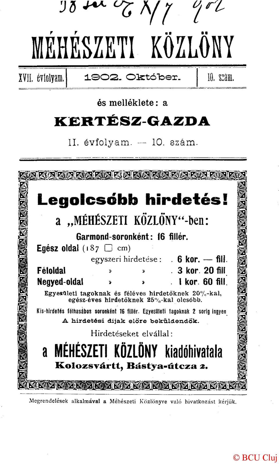 Egyesületi tagoknak és féléves hirdetőknek 20"/,-kai, egész-éves hirdetőknek 25"/ -kal olcsóbb. Kis-nirdetés félhasábos soronként 16 fillér.