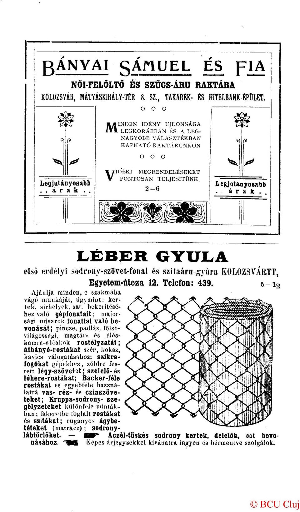 2-6 LEBER GYULA első erdélyi sodrouy-szövet-fonal és szitaáru- yára KOLOZSVÁRIT, Egyetem-útcza 12. Telefon: 439. 5-i 2 Ajánlja minden, e szakmába vágó munkáját, úgymint: kertek, sírhelyek, sat.