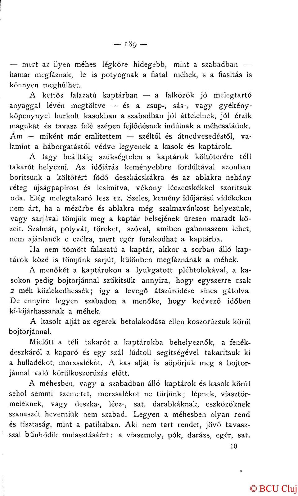 szépen fejlődésnek indulnak a méhcsaládok. Ám miként már emiitettem széltől és átnedvesedéstől, valamint a háborgatástól védve legyenek a kasok és kaptárok.