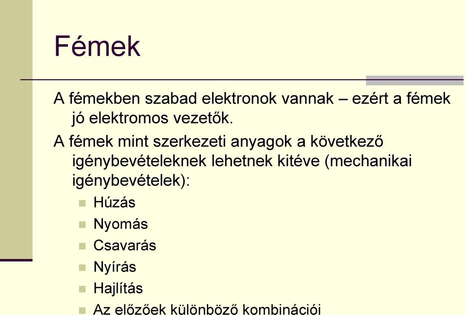 A fémek mint szerkezeti anyagok a következő igénybevételeknek