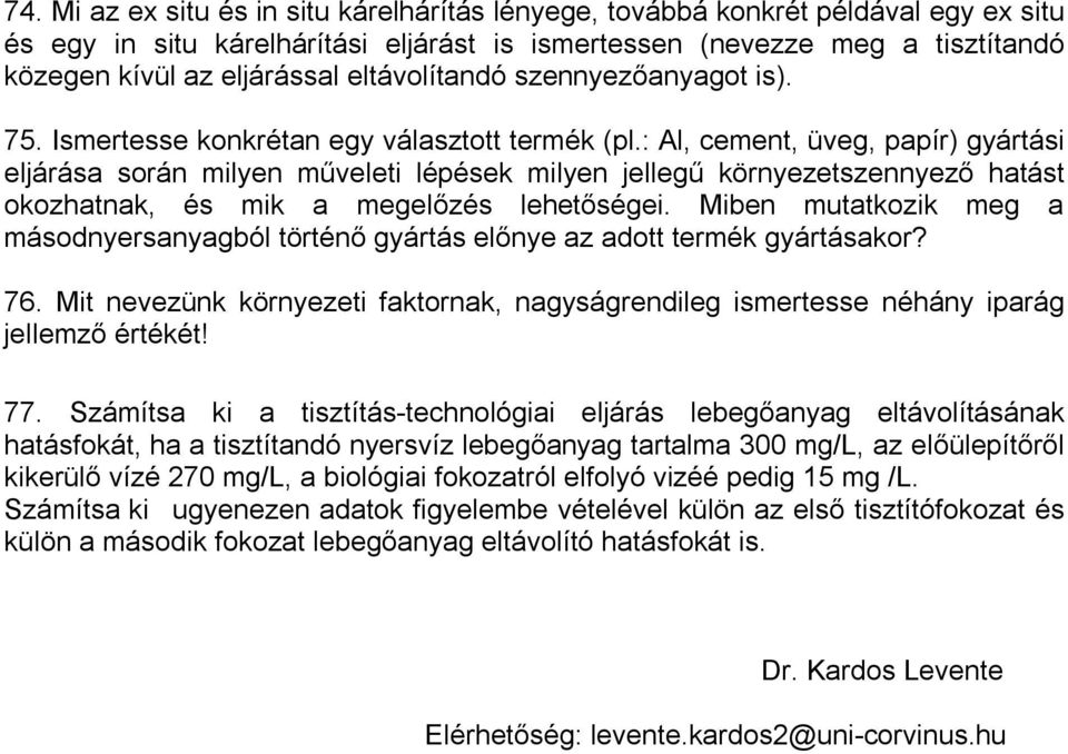 : Al, cement, üveg, papír) gyártási eljárása során milyen műveleti lépések milyen jellegű környezetszennyező hatást okozhatnak, és mik a megelőzés lehetőségei.