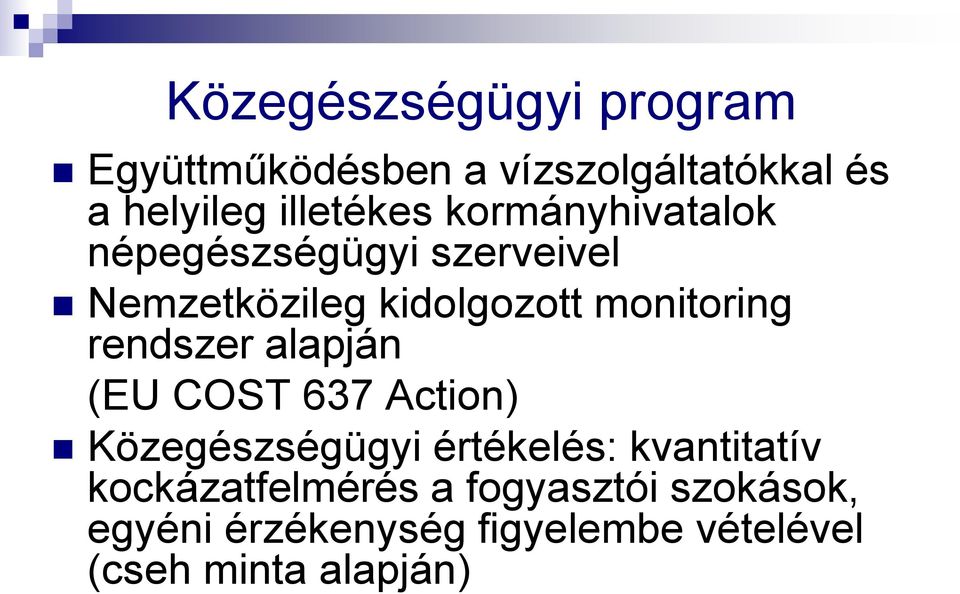 rendszer alapján (EU COST 637 Action) Közegészségügyi értékelés: kvantitatív