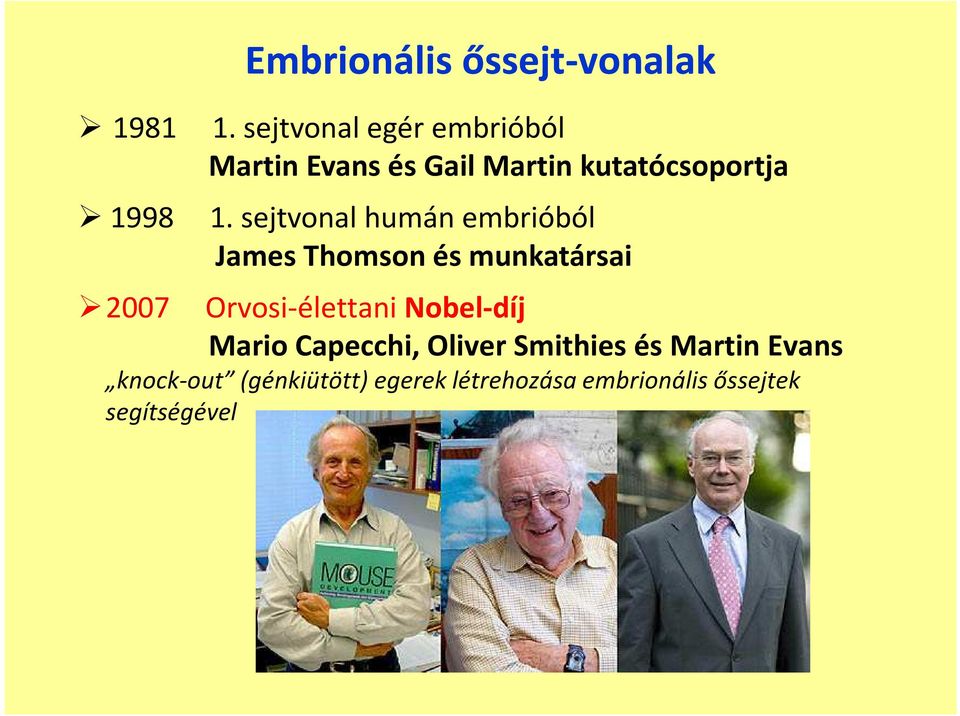 sejtvonal humán embrióból James Thomson és munkatársai Orvosi-élettani Nobel-díj