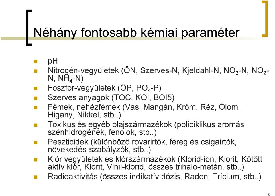 .) Toxikus és egyéb olajszármazékok (policiklikus aromás szénhidrogének, fenolok, stb.