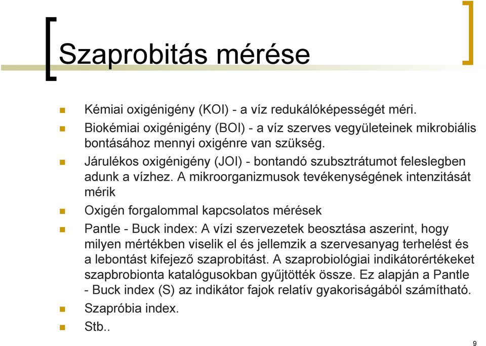 Járulékos oxigénigény (JOI) - bontandó szubsztrátumot feleslegben adunk a vízhez.