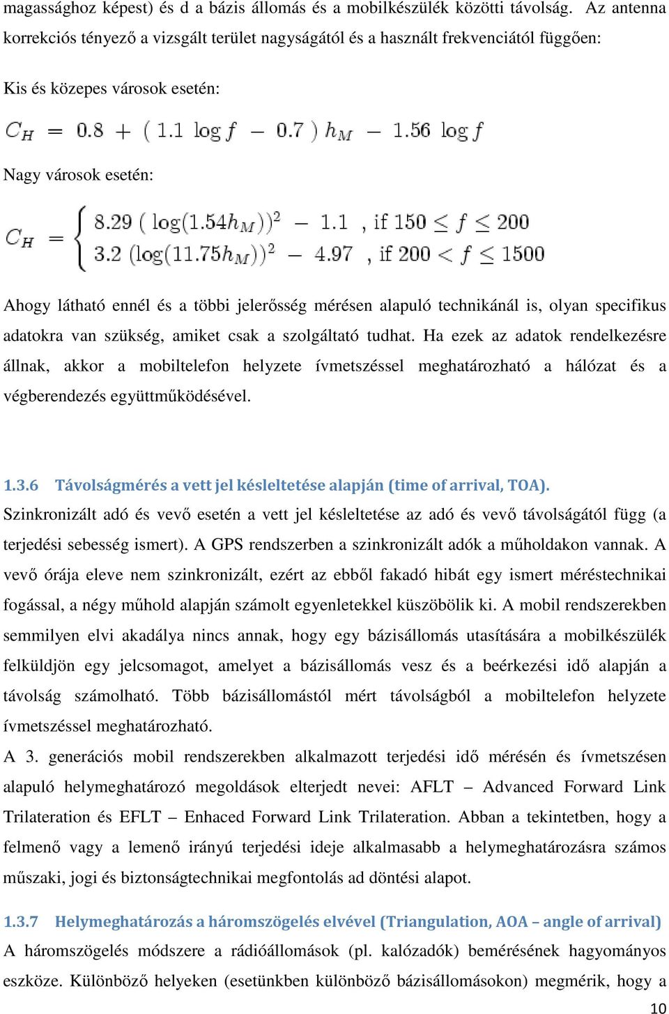 alapuló technikánál is, olyan specifikus adatokra van szükség, amiket csak a szolgáltató tudhat.