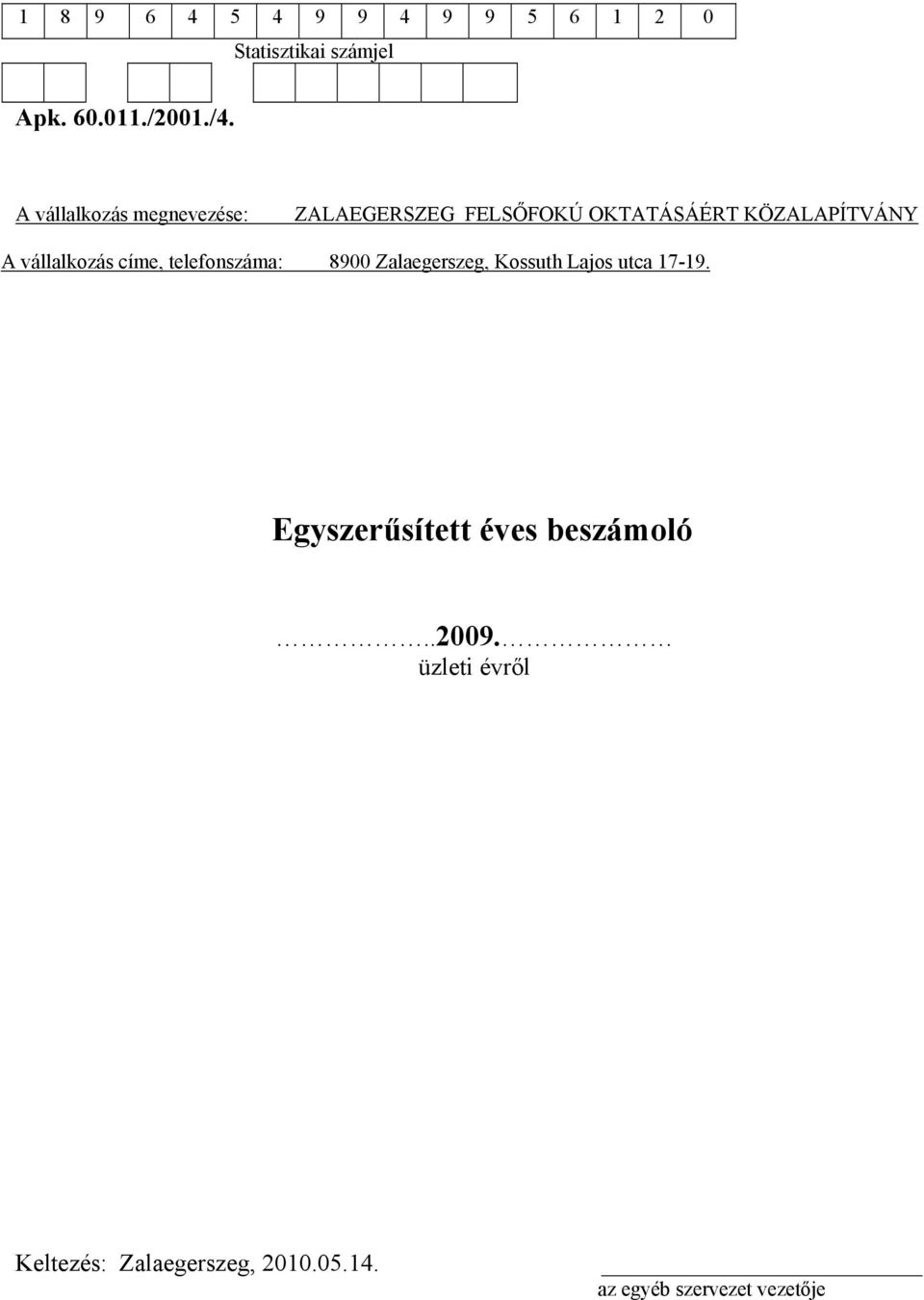 vállalkozás címe, telefonszáma: 8900 Zalaegerszeg, Kossuth Lajos utca 17-19.