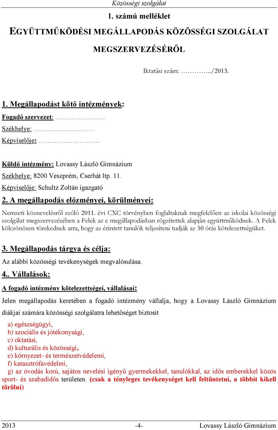 A megállapodás előzményei, körülményei: Nemzeti köznevelésről szóló 2011.