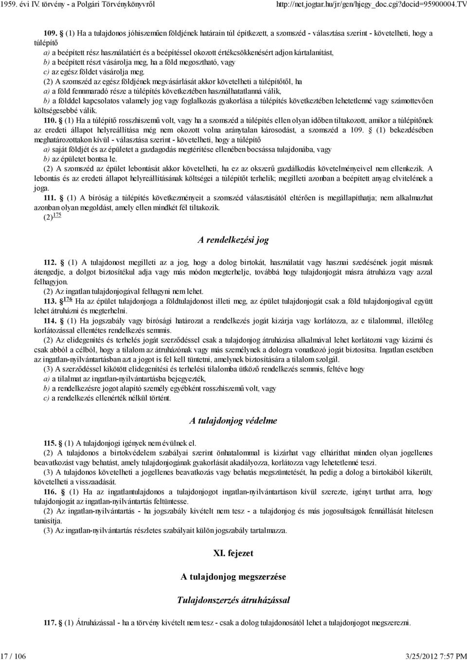 értékcsökkenésért adjon kártalanítást, b) a beépített részt vásárolja meg, ha a föld megosztható, vagy c) az egész földet vásárolja meg.