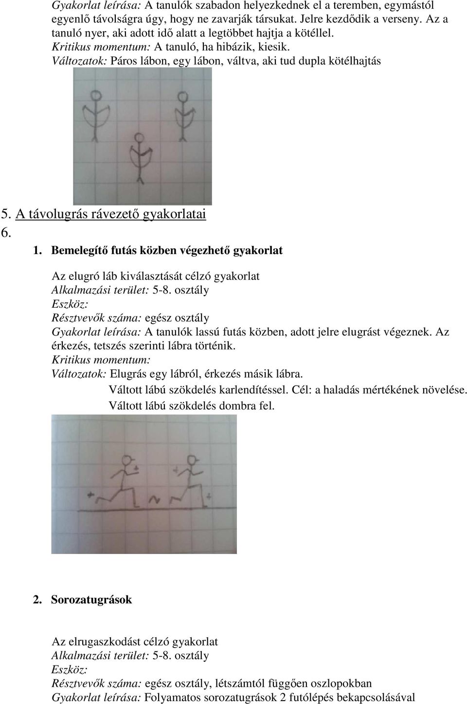 A távolugrás rávezető gyakorlatai 6. 1.