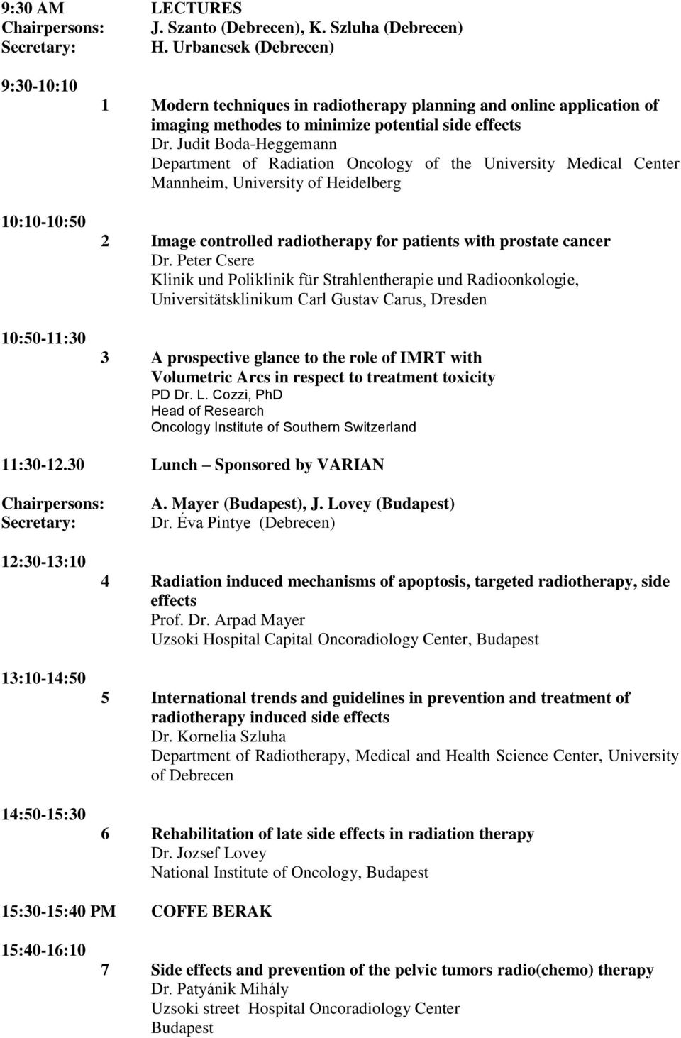 Judit Boda-Heggemann Department of Radiation Oncology of the University Medical Center Mannheim, University of Heidelberg 2 Image controlled radiotherapy for patients with prostate cancer Dr.