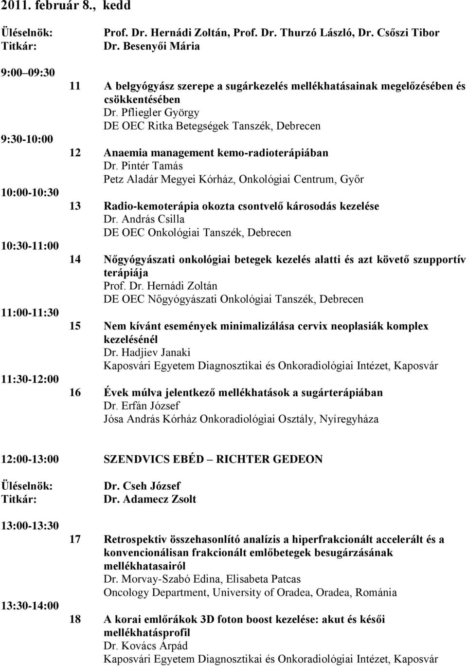 Pfliegler György DE OEC Ritka Betegségek Tanszék, Debrecen 12 Anaemia management kemo-radioterápiában Dr.