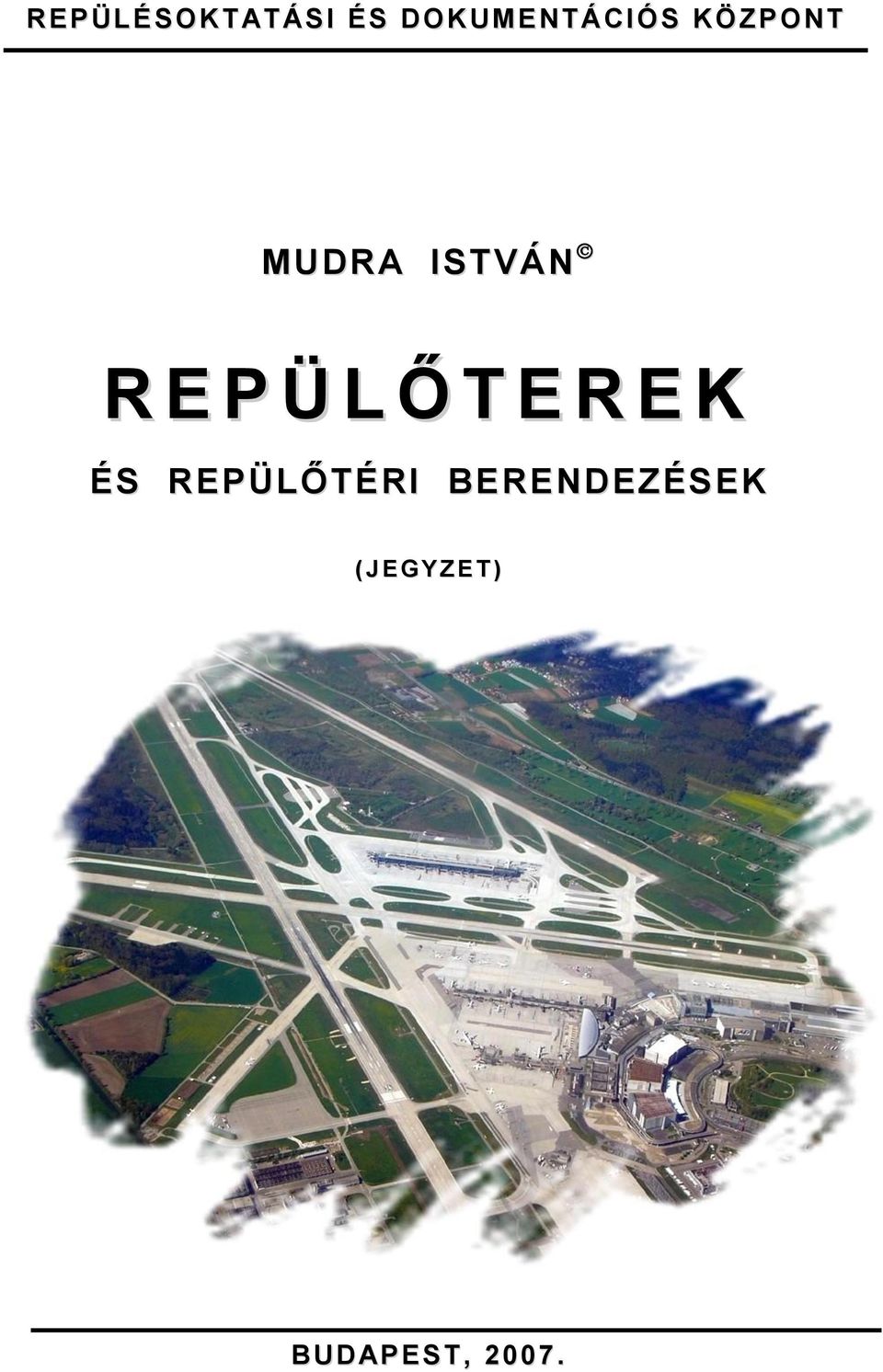 T E R E K ÉS REPÜLŐTÉRI