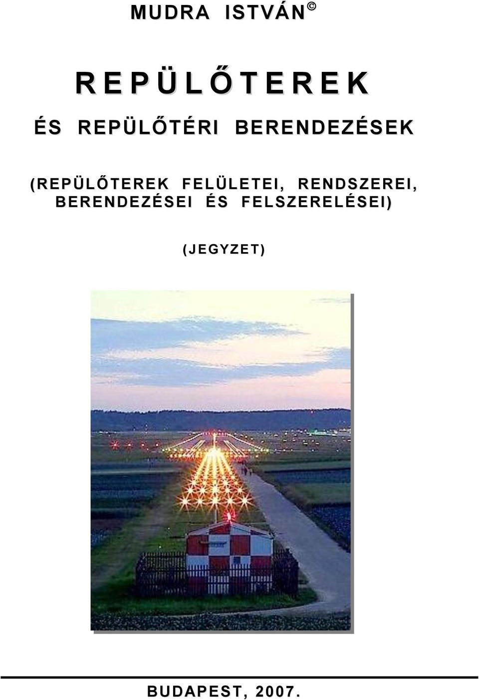 FELÜLETEI, RENDSZEREI, BERENDEZÉSEI ÉS