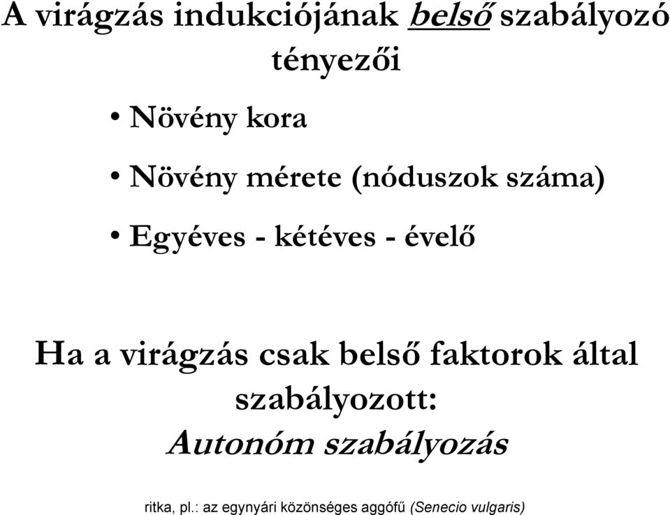 virágzás csak belső faktorok által szabályozott: Autonóm