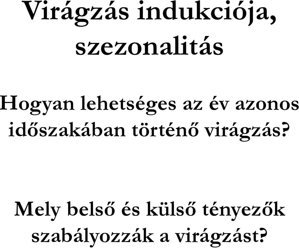 időszakában történő virágzás?