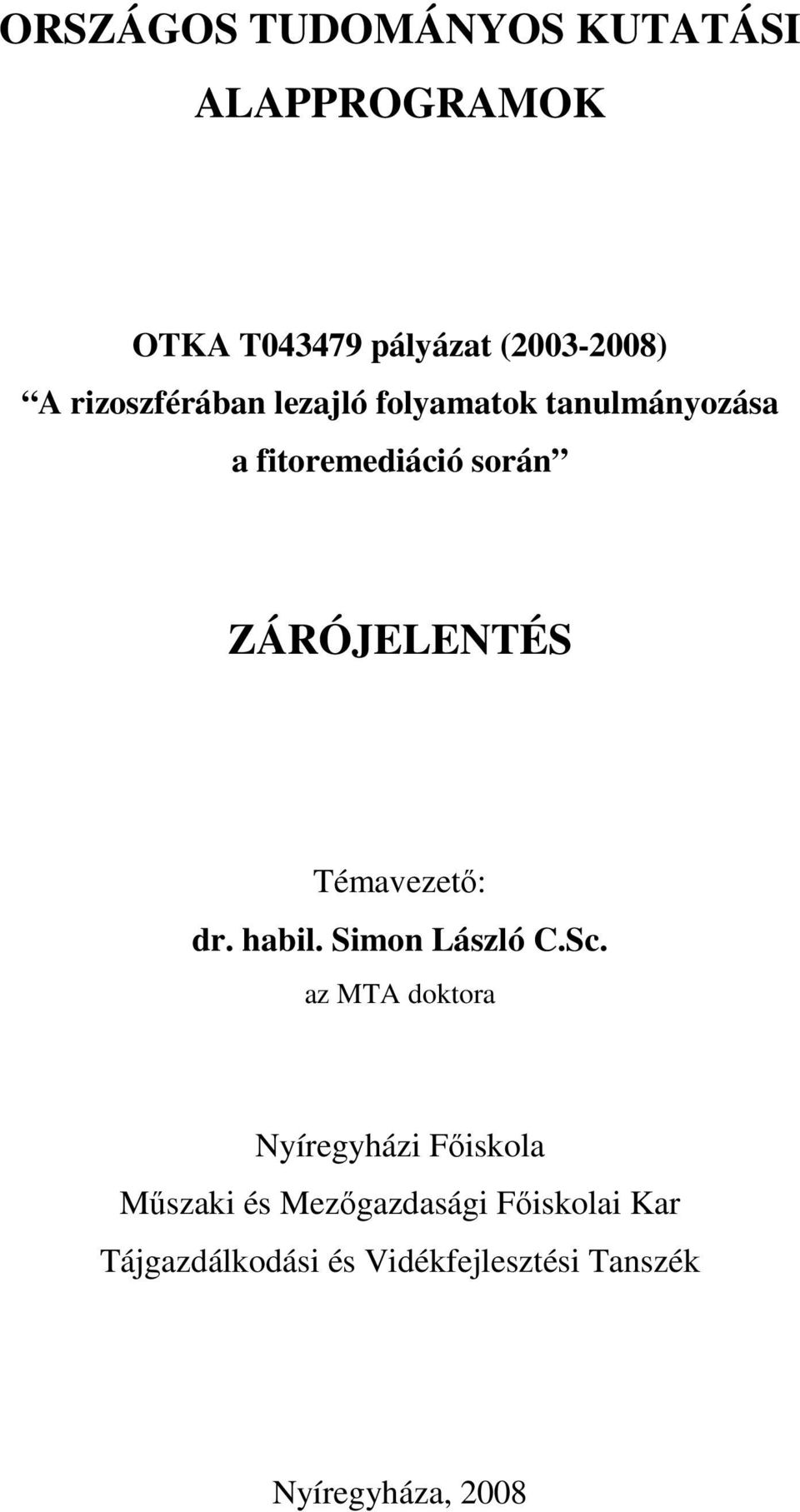 Témavezető: dr. habil. Simon László C.Sc.