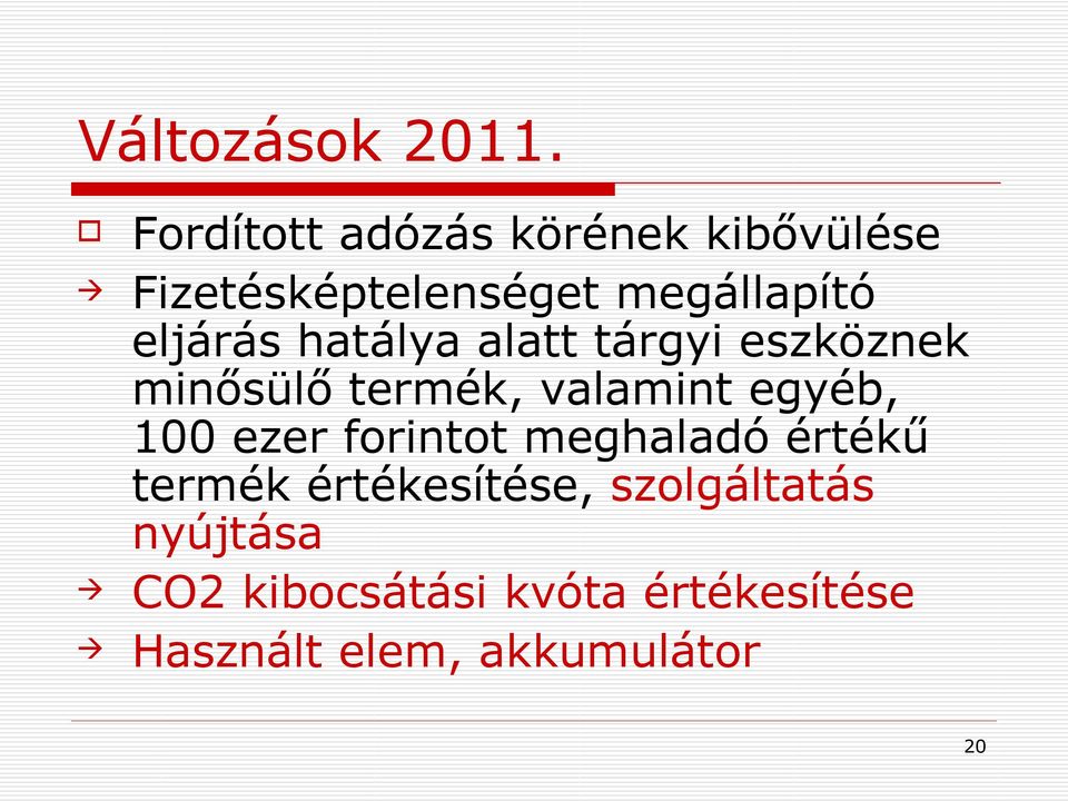 eljárás hatálya alatt tárgyi eszköznek minősülő termék, valamint egyéb,