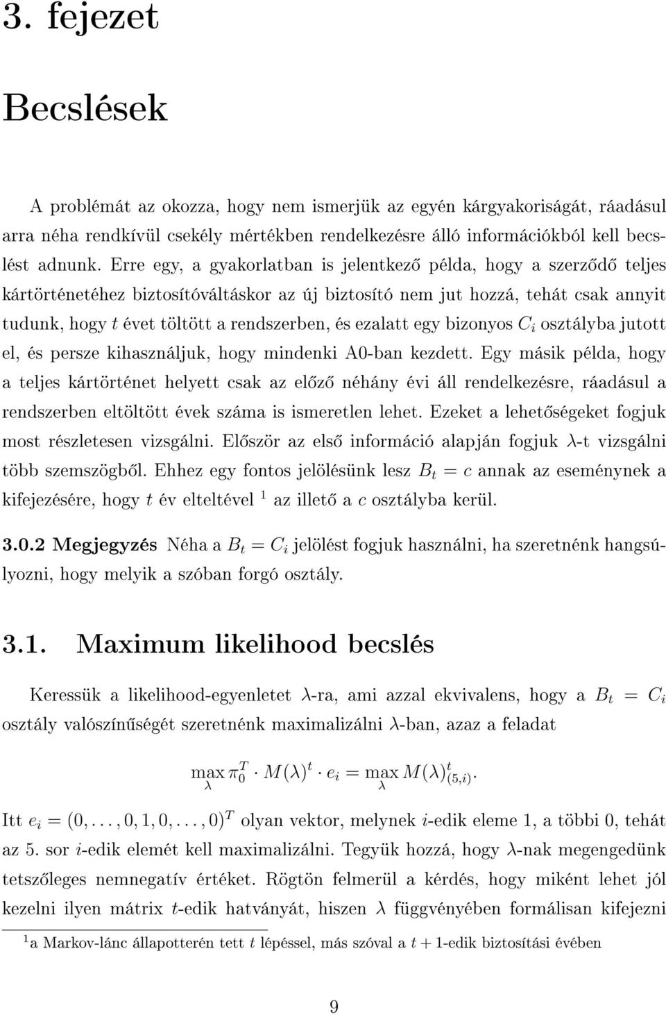 ezalatt egy bizonyos C i osztályba jutott el, és persze kihasználjuk, hogy mindenki A-ban kezdett.