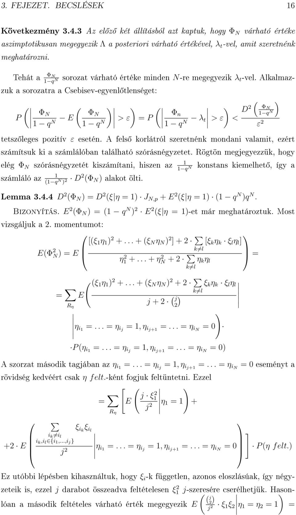 Tehát a Φ N sorozat várható értéke minden N-re megegyezik λ q N t -vel.