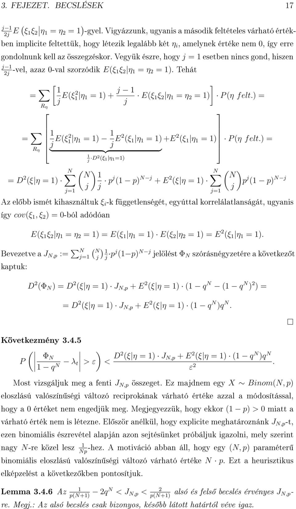 Vegyük észre, hogy j = esetben nincs gond, hiszen j -vel, azaz -val szorzódik E(ξ 2j ξ 2 η = η 2 = ). Tehát = [ j E(ξ2 η = ) + j j R η j= ] E(ξ ξ 2 η = η 2 = ) P (η felt.